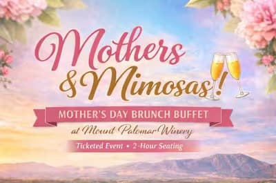 Mothers & Mimosas — Mother’s Day Brunch Buffet - general event at Mount Palomar Winery in Temecula, California